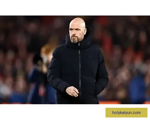 滕哈赫战术调整：带领弱队逆袭强敌的成功案例值得关注